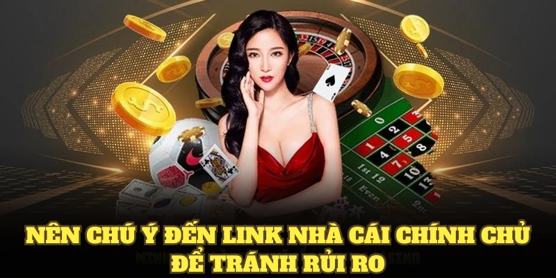 Nên chú ý đến link nhà cái VN88 chính chủ để tránh rủi ro